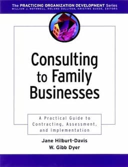 Consulting to Family Businesses: Contracting, Assessment, and Implementation