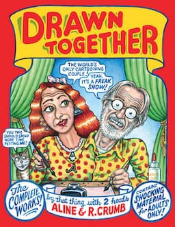 Drawn Together: The Complete Works of R. and A. Crumb