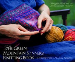 The Green Mountain Spinnery Knitting Book: Contemporary and Classic Patterns