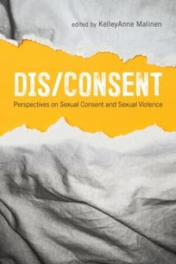 Dis/Consent: Perspectives on Sexual Consent and Sexual Violence