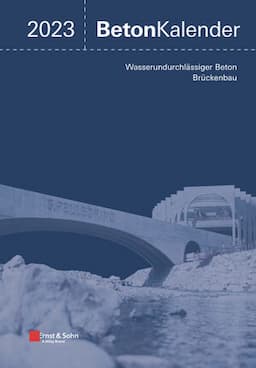 Beton-Kalender 2023: Schwerpunkte: Wasserundurchl&auml;ssiger Beton, Br&uuml;ckenbau (2 Teile)