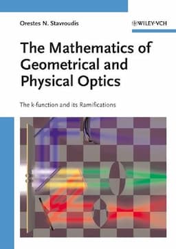 The Mathematics of Geometrical and Physical Optics: The k-function and its Ramifications