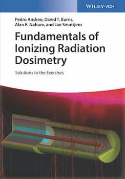 Fundamentals of Ionizing Radiation Dosimetry: Solutions to the Exercises