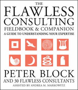 The Flawless Consulting Fieldbook and Companion: A Guide to Understanding Your Expertise