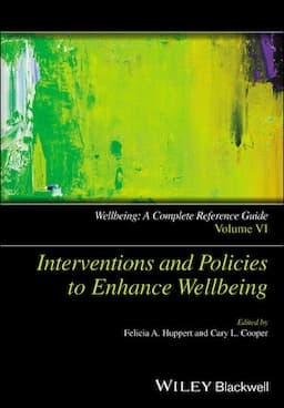 Wellbeing: A Complete Reference Guide, Volume VI, Interventions and Policies to Enhance Wellbeing