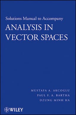 Solutions Manual to accompany Analysis in Vector Spaces