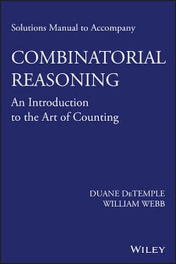 Solutions Manual to accompany Combinatorial Reasoning: An Introduction to the Art of Counting