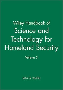 Wiley Handbook of Science and Technology for Homeland Security, Volume 3