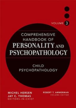 Comprehensive Handbook of Personality and Psychopathology , Volume 3 , Child Psychopathology